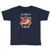 fight for the things you love pizza donuts Toddler T-shirt