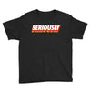 Seriously Youth Tee