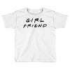 girlfriend friends tv show parody Toddler T-shirt
