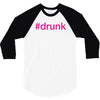 #drunk hashtag neon pink 3/4 Sleeve Shirt