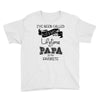 i ve been called a lot of names in my lifetime but papa is my favorite Youth Tee