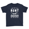 i have two titles aunt and dogmom and i rock them both Youth Tee