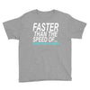 faster than the speed of something slower Youth Tee
