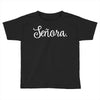 senora white Toddler T-shirt