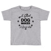 a good dog makes a great life Toddler T-shirt