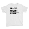 crazy angry hungry Youth Tee