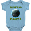 there is no planet  b earth day Baby Onesie